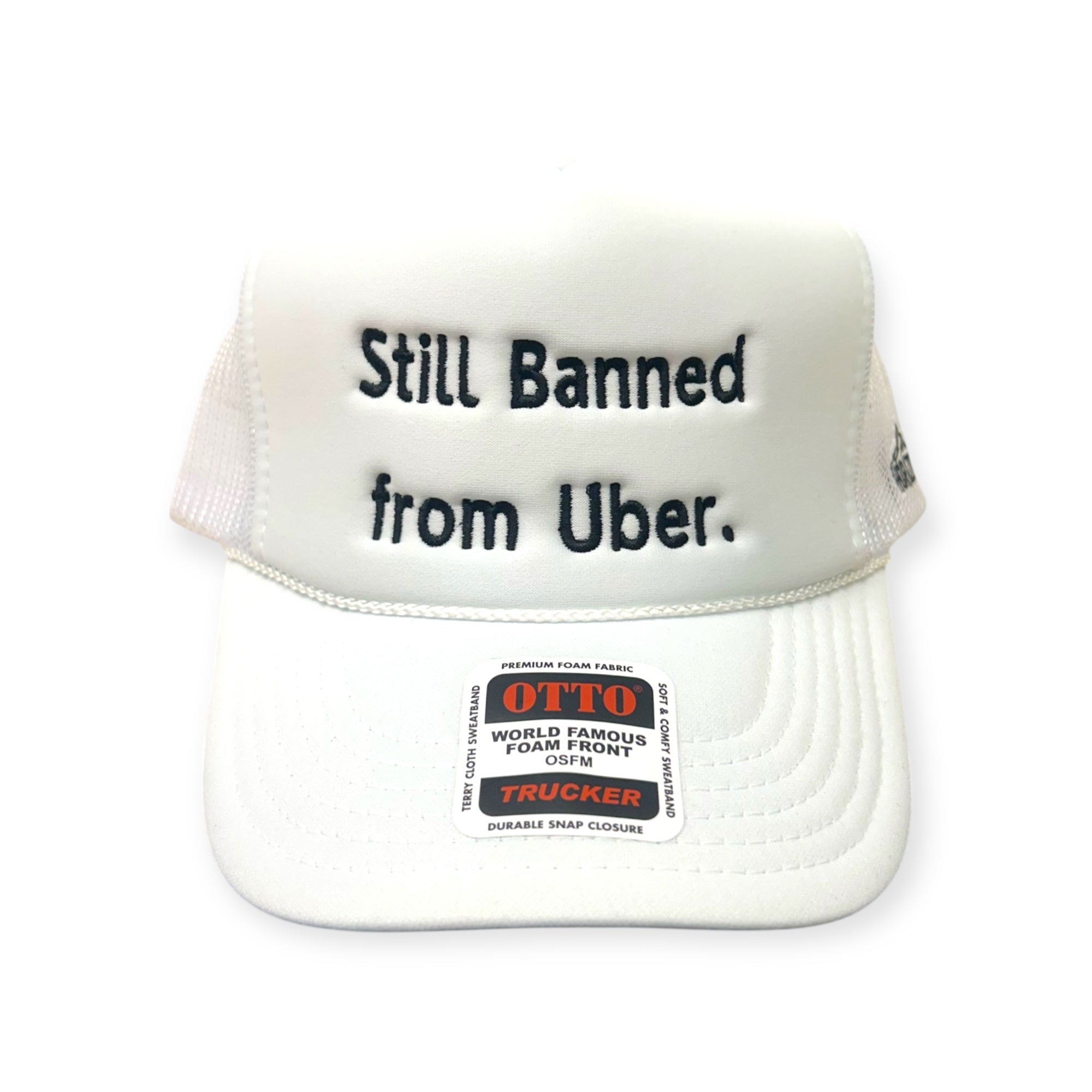 Still Banned From Uber Embroidery Hat - Foam Trucker Hat