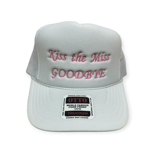 Kiss The Miss Goodbye Embroidery Hat - Foam Trucker Hat