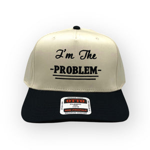 I'm the Problem Embroidery Hat - Otto Cap