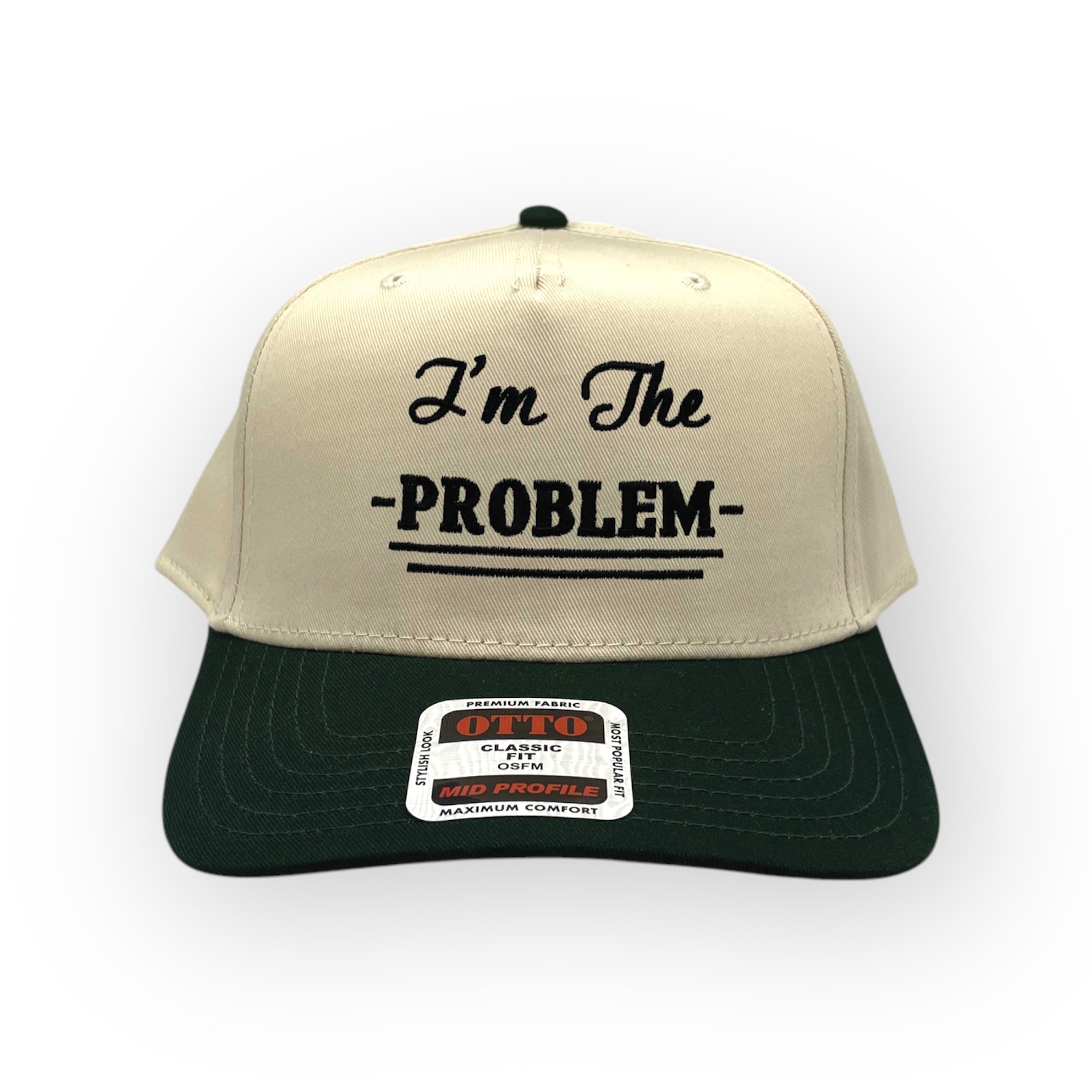 I'm the Problem Embroidery Hat - Otto Cap