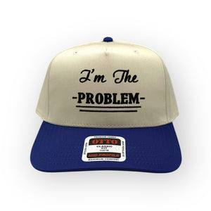 I'm the Problem Embroidery Hat - Otto Cap