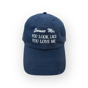 Excuse Me, You Look Like You Love Me Embroidery Hat - Dad Hat