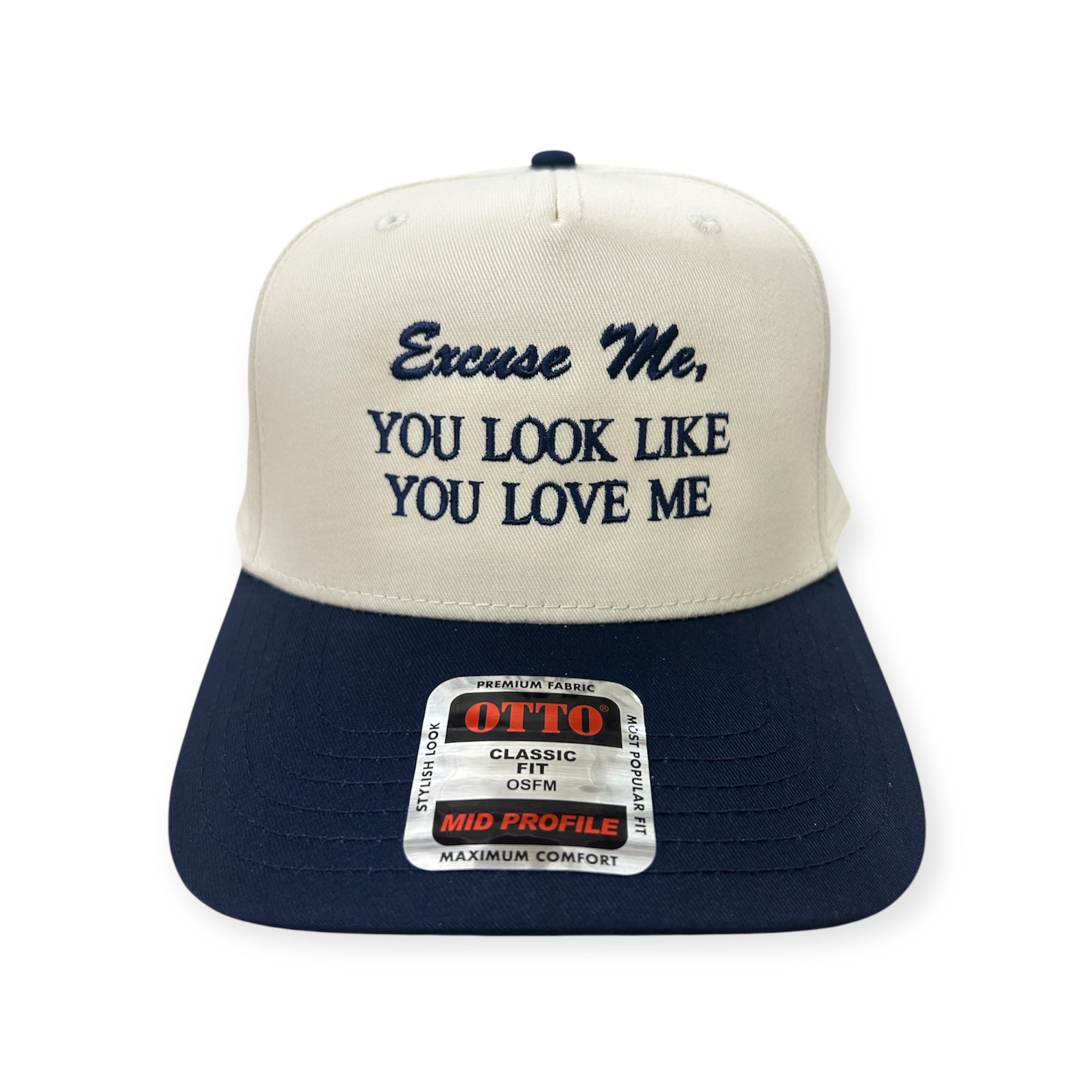 Excuse Me, You Look Like You Love Me Embroidery Hat - Dad Hat
