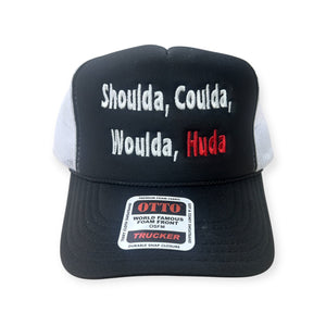 Shoulda, Coulda, Woulda, Huda Embroidery Hat - Foam Trucker Hat
