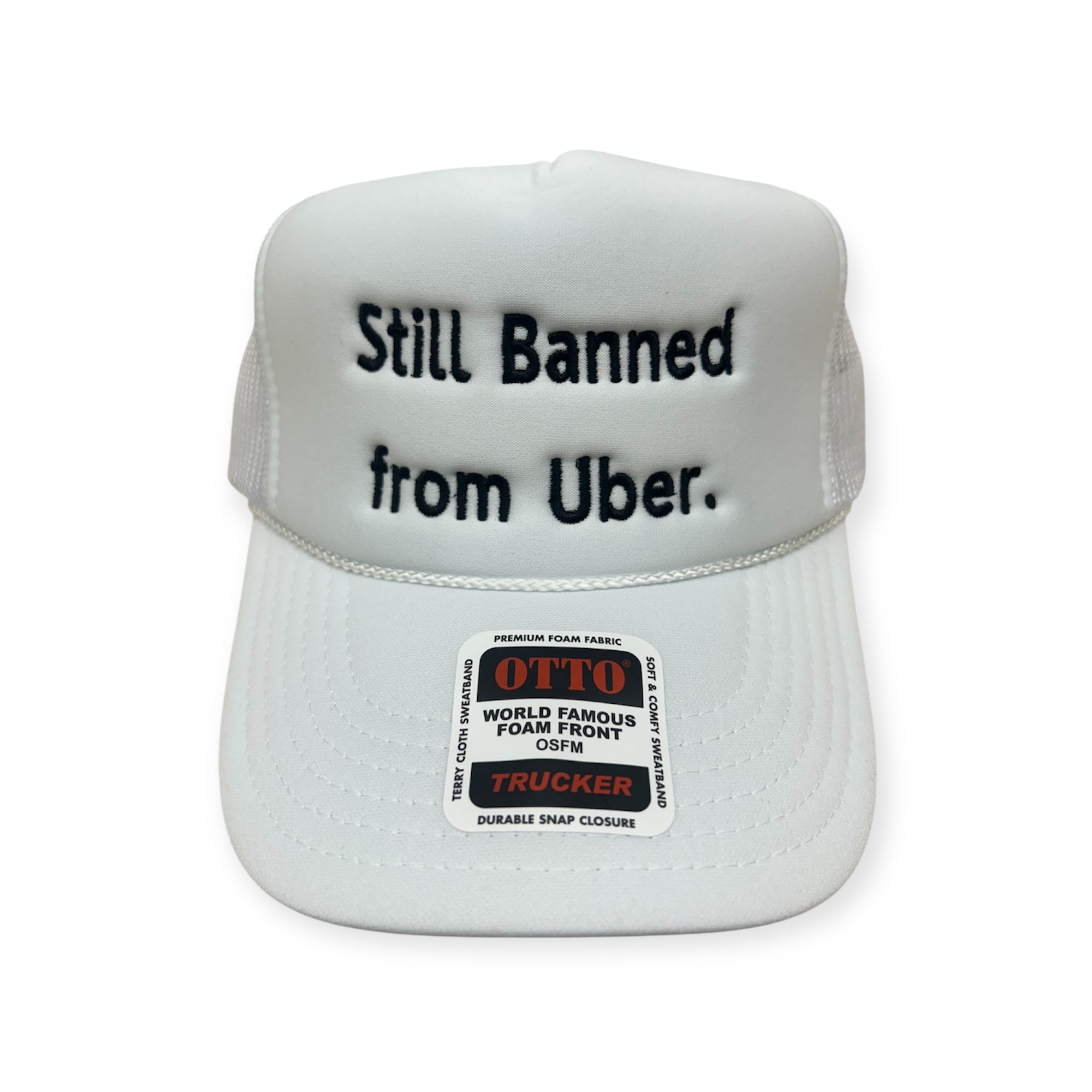 Still Banned From Uber Embroidery Hat - Foam Trucker Hat