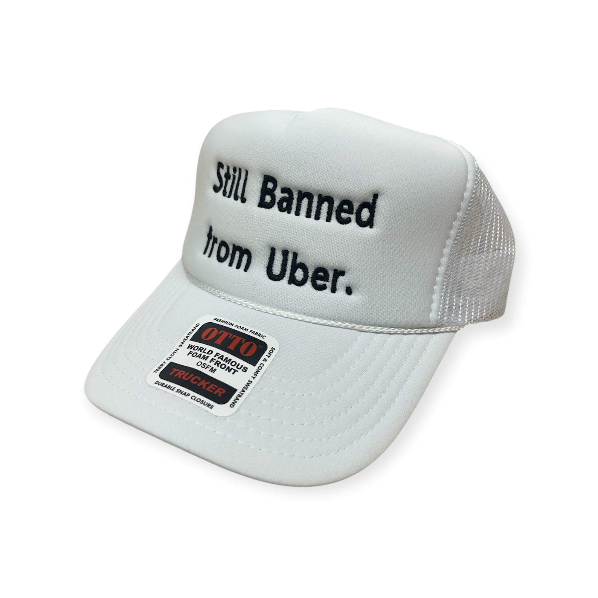 Still Banned From Uber Embroidery Hat - Foam Trucker Hat