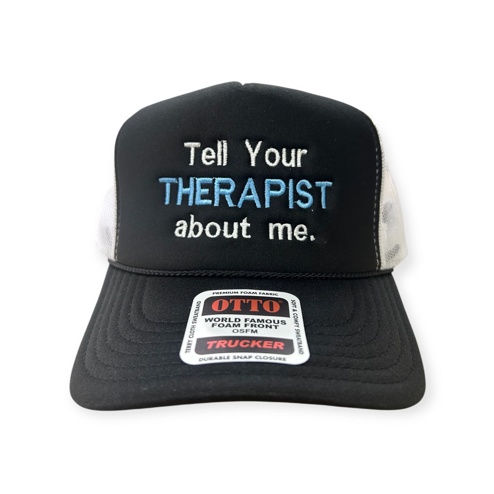 Tell Your Therapist About Me Embroidery Hat - Foam Trucker Hat
